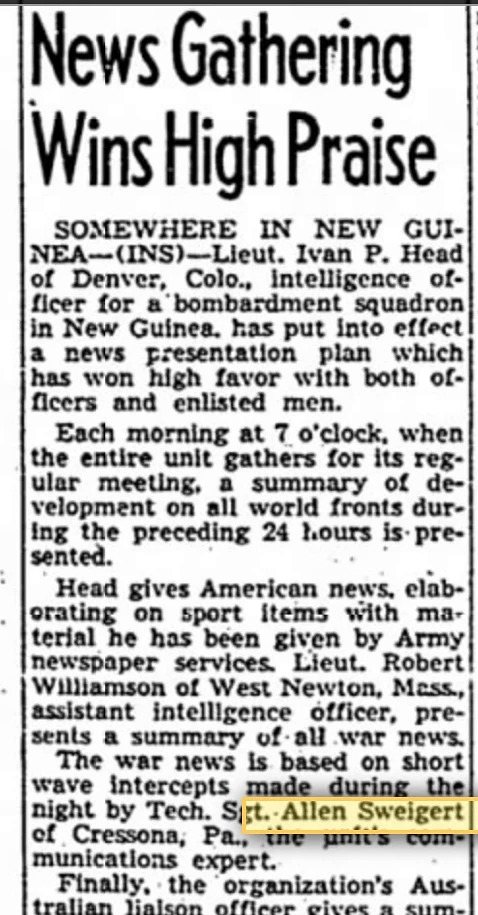 A wire story out of New Guinea, printed in an American paper while Allen was still there: &ldquo;The war news is based on short wave intercepts made during the night by Tech. Sgt. Allen Sweigert of Cressona, Pa., the unit&rsquo;s communications expert.&rdquo; The yellow band is a search highlight on the library&rsquo;s own image, not a mark on the paper.